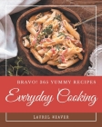 Bravo! 365 Yummy Everyday Cooking Recipes: Everything You Need in One Yummy Everyday Cooking Cookbook! By Laurel Weaver Cover Image