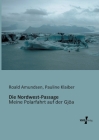 Die Nordwest-Passage: Meine Polarfahrt auf der Gjöa Cover Image