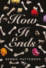 How It Ends By Debbie Patterson Cover Image