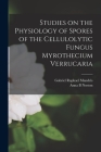 Studies on the Physiology of Spores of the Cellulolytic Fungus Myrothecium Verrucaria By Gabriel Raphael 1915- Mandels, Anna B. Norton Cover Image