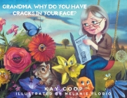 Grandma, Why Do You Have Cracks In Your Face? By Kay Coop Cover Image