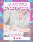Difficult Crossword Puzzle Book Adult: The New York Times Monday Through Friday Easy to Tough Crossword Puzzles, Easy Crosswords Puzzle Book. By Taedai a. Raiarey Cover Image