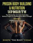 Prison Body Building & Nutrition: Upnorth The Ultimate New York State Penitentiary Workout Program for Building Muscle Mass & Strength Volume 2 GERMAN By Joseph Cosme Cover Image