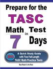 Prepare for the TASC Math Test in 7 Days: A Quick Study Guide with Two Full-Length TASC Math Practice Tests By Reza Nazari, Ava Ross Cover Image