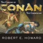The Coming of Conan the Cimmerian By Robert E. Howard, Todd McLaren (Read by) Cover Image