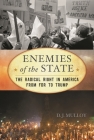 Enemies of the State: The Radical Right in America from FDR to Trump (American Ways) By D. J. Mulloy Cover Image