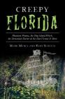Creepy Florida: Phantom Pirates, the Hog Island Witch, the DeMented Doctor at the Don Vicente and More (American Legends) By Mark Muncy, Kari Schultz Cover Image