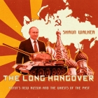 The Long Hangover: Putin's New Russia and the Ghosts of the Past By Michael Page (Read by), Shaun Walker Cover Image