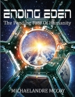 Ending Eden: The Pending Fate of Humanity Cover Image