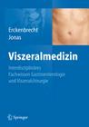 Viszeralmedizin: Interdisziplinäres Facharztwissen Gastroenterologie Und Viszeralchirurgie By J. F. Erckenbrecht (Editor), Sven Jonas (Editor) Cover Image