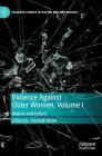 Violence Against Older Women, Volume I: Nature and Extent (Palgrave Studies in Victims and Victimology) By Hannah Bows (Editor) Cover Image