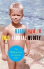 Full Frontal Nudity: The Making of an Accidental Actor By Harry Hamlin Cover Image