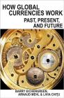 How Global Currencies Work: Past, Present, and Future By Barry Eichengreen, Arnaud Mehl, Livia Chitu Cover Image