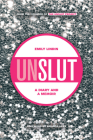 UnSlut: A Diary and a Memoir By Ms. Emily Lindin Cover Image