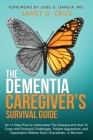 The Dementia Caregiver's Survival Guide: An 11-Step Plan to Understand The Disease and How To Cope with Financial Challenges, Patient Aggression, and By Janet G. Cruz Cover Image