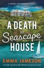 A Death at Seascape House: A totally unputdownable British cozy mystery novel Cover Image