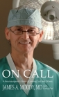 On Call: A Neurosurgeon's Story of Serving God and Others By James A. Moody, Kathy Peel Cover Image
