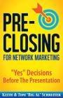 Pre-Closing for Network Marketing: Yes Decisions before the Presentation By Keith Schreiter, Tom Big Al Schreiter Cover Image