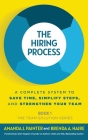 The Hiring Process: A Complete System to Save Time, Simplify Steps, and Strengthen Your Team Cover Image