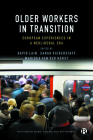 Older Workers in Transition: European Experiences in a Neoliberal Era By David Lain (Editor), Sarah Vickerstaff (Editor), Mariska Van Der Horst (Editor) Cover Image