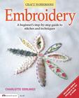 Embroidery: A Beginner's Step-By-Step Guide to Stitches and Techniques By Charlotte Gerlings Cover Image