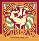 Protest Knits: Got needles?  Get knitting By Geraldine Warner Cover Image