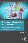 Immunoinformatics of Cancers: Practical Machine Learning Approaches Using R By Nima Rezaei, Parnian Jabbari Cover Image