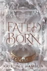 Fated Born By Kristin L. Hamblin Cover Image