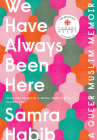 We Have Always Been Here: A Queer Muslim Memoir Cover Image
