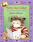 Mother, You're the Best! (But Sister, You're a Pest!) Cover Image