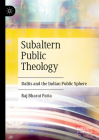 Subaltern Public Theology: Dalits and the Indian Public Sphere By Raj Bharat Patta Cover Image