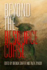 Beyond the Resource Curse By Brenda Shaffer (Editor), Taleh Ziyadov (Editor) Cover Image
