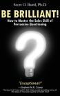 Be Brilliant! How to Master the Sales Skill of Persuasive Questioning Cover Image