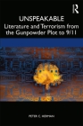 Unspeakable: Literature and Terrorism from the Gunpowder Plot to 9/11 By Peter C. Herman Cover Image