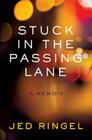 Stuck in the Passing Lane: A Memoir Cover Image