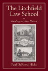 The Litchfield Law School: Guiding the New Nation By Paul DeForest Hicks Cover Image