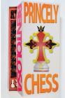 Princely Chess: A chess variant manual By Ben Tolosa Cover Image