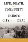 Life, Death, and Community in Cairo's City of the Dead By Hassan Ansah Cover Image