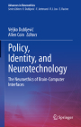 Policy, Identity, and Neurotechnology: The Neuroethics of Brain-Computer Interfaces (Advances in Neuroethics) By Veljko Dubljevic (Editor), Allen Coin (Editor) Cover Image