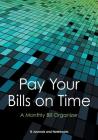 Pay Your Bills on Time. A Monthly Bill Organizer. Cover Image