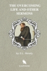 The Overcoming Life and Other Sermons (Illustrated) By D. L. Moody Cover Image