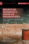 Education and Development in Colonial and Postcolonial Africa: Policies, Paradigms, and Entanglements, 1890s-1980s Cover Image