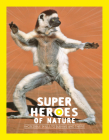 Superheroes of Nature: Incredible Skills to Survive and Thrive Cover Image