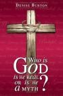 Who is God: Is He Real, or Is He a Myth? Cover Image