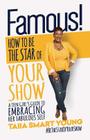 Famous! How to Be The Star of Your Show: : A Teen Girl's Guide to Embracing Her Fabulous Self By Taiia Smart Young Cover Image