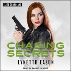 Chasing Secrets (Elite Guardians #4) By Lynette Eason, Rachel Dulude (Read by) Cover Image
