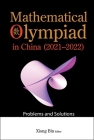 Mathematical Olympiad in China (2021-2022): Problems and Solutions By Bin Xiong (Editor in Chief) Cover Image