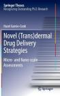 Novel (Trans)Dermal Drug Delivery Strategies: Micro- And Nano-Scale Assessments (Springer Theses) By Garvie-Cook Hazel Cover Image