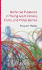Narrative Pleasures in Young Adult Novels, Films and Video Games (Critical Approaches to Children's Literature) By M. Mackey Cover Image