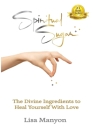 Spiritual Sugar: The Divine Ingredients to Heal Yourself With Love By Lisa Manyon Cover Image